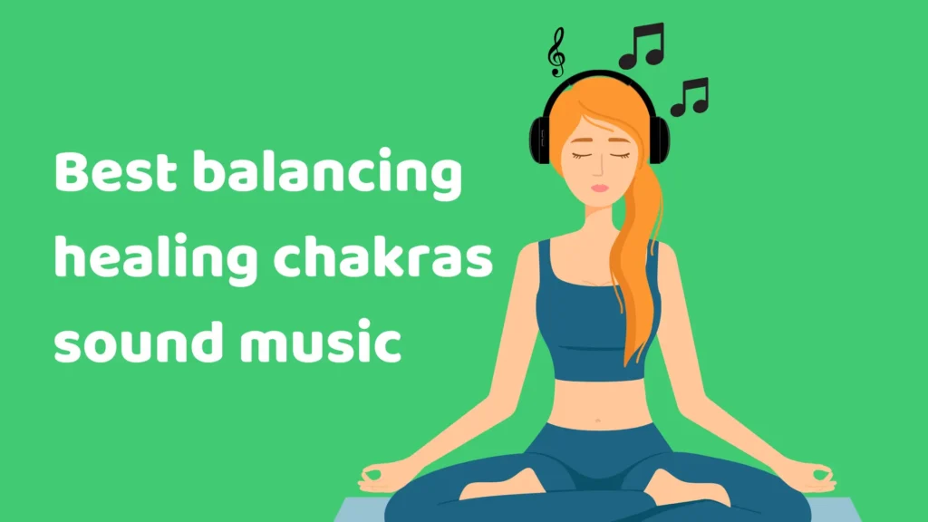 Best sound music for balancing healing chakras