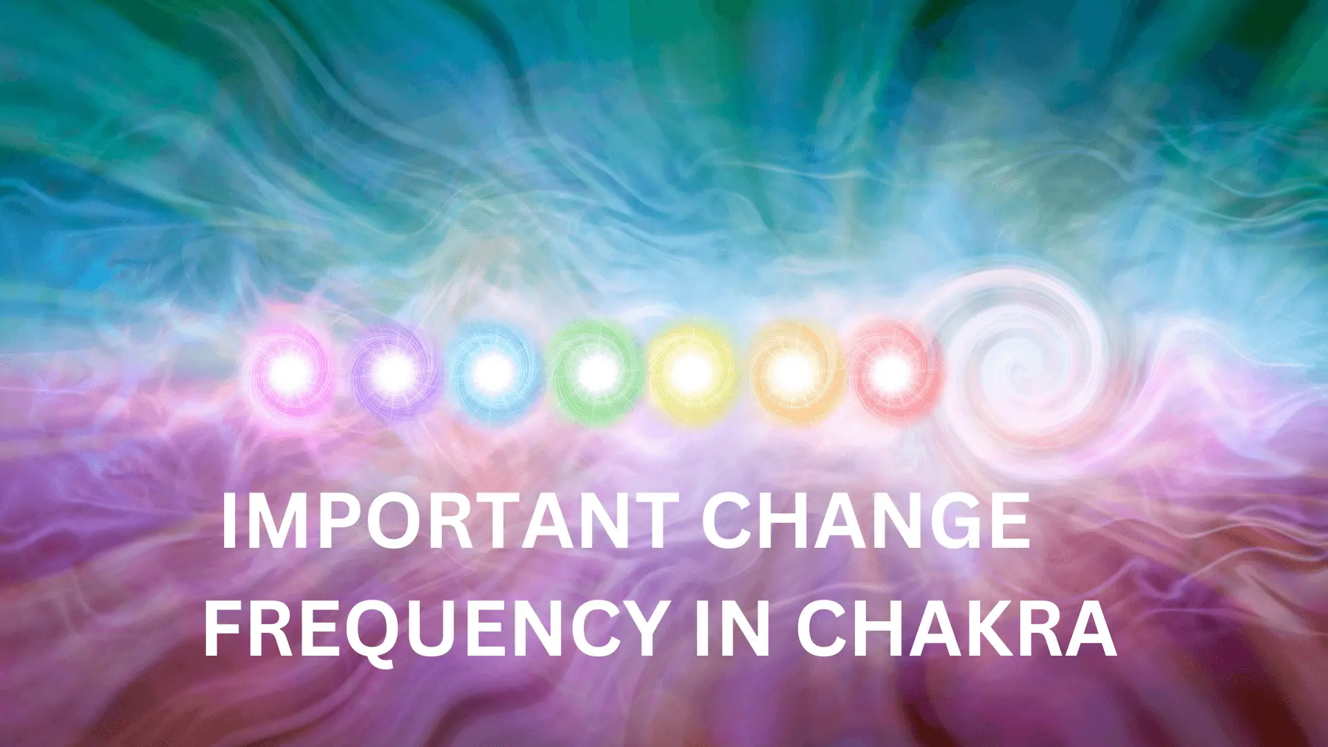 Important Change Frequency In Chakras