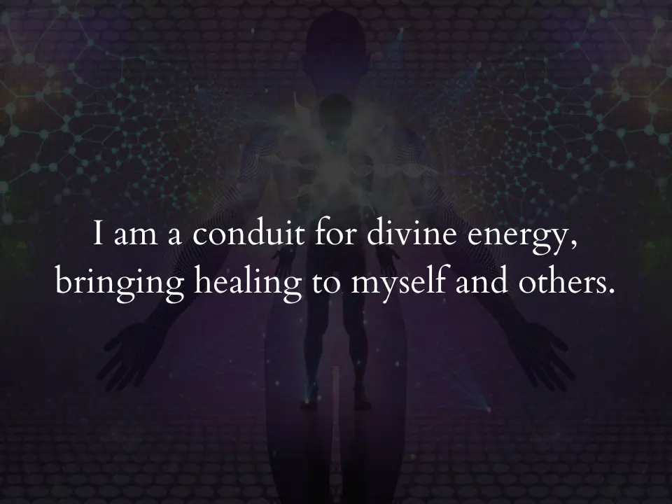 I am a conduit for divine energy, bringing healing to myself and others.
