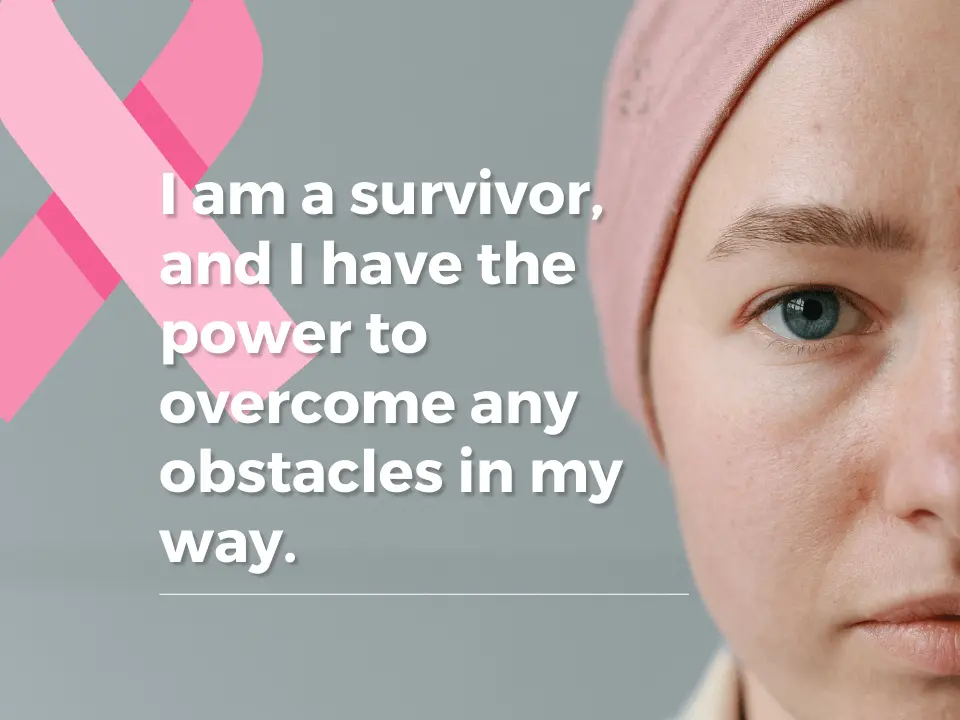 I am a survivor, and I have the power to overcome any obstacles in my way