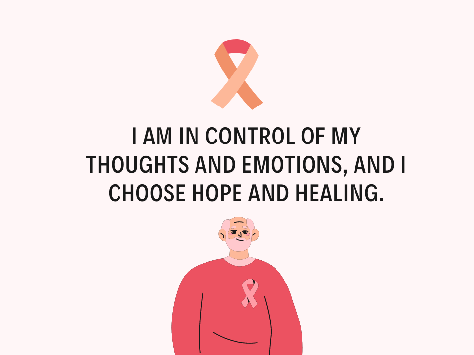 I am in control of my thoughts and emotions, and I choose hope and healing.
