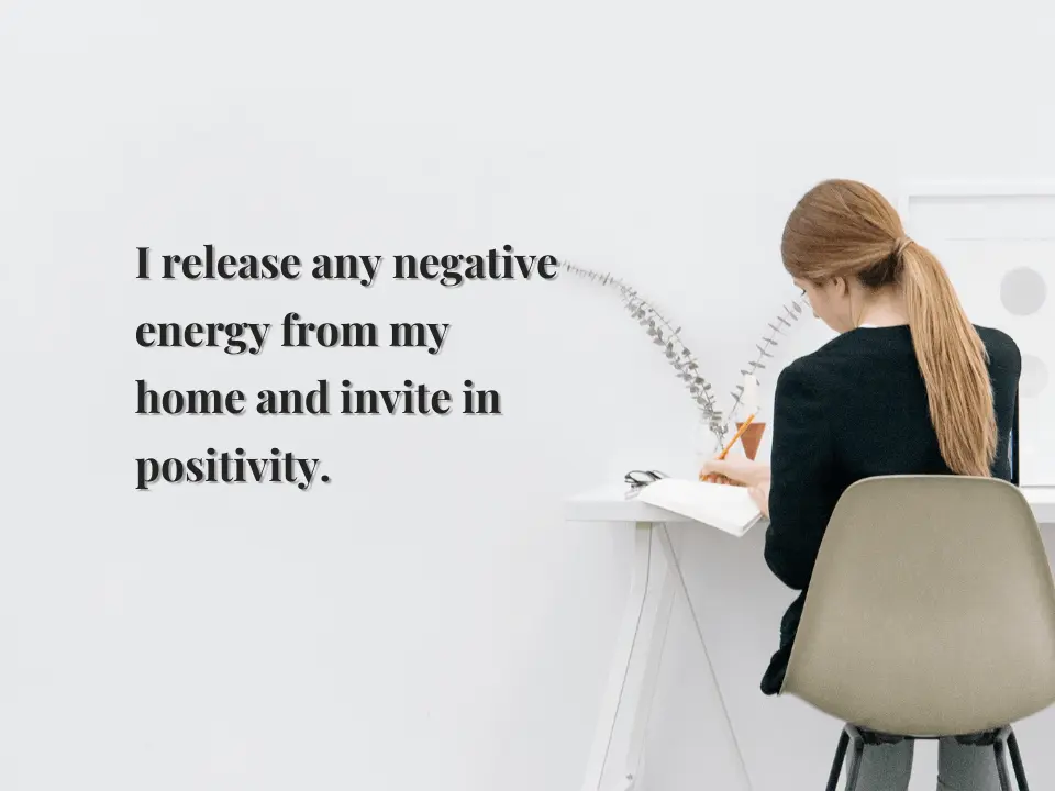 I release any negative energy from my home and invite in positivity (2)
