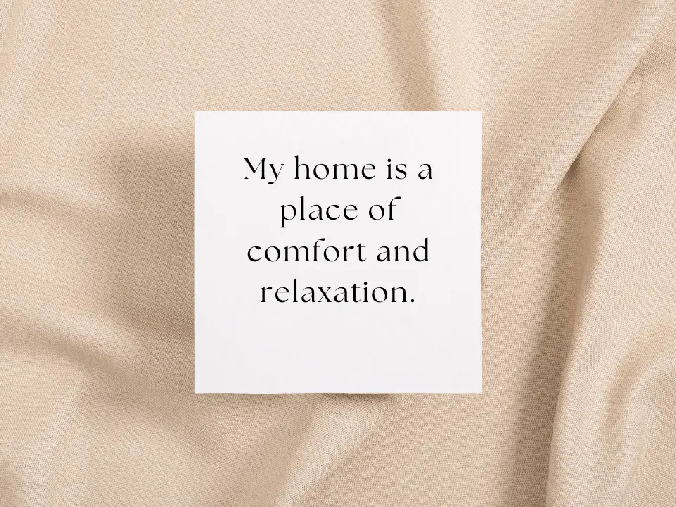 My home is a place of comfort and relaxation.
